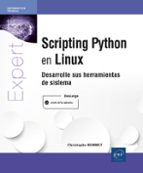 SCRIPTING PYTHON EN LINUX - DESARROLLE SUS HERRAMIENTAS DE SISTEM, de CHRISTOPHE BONNET | portada del libro