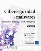 Ciberseguridad y malwares deteccion analisis y threat 4ª ed, de SEBASTIEN LARINIER | portada del libro