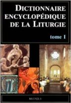 DICTIONNAIRE ENCYCLOPEDIQUE DE LA LITURGIE T1, de DOMENICO SARTORE | portada del libro