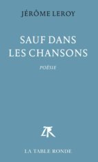 SAUF DANS LES CHANSONS, de Jérôme Leroy | portada del libro