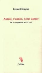 Aimer, S'Aimer, Nous Aimer, de Bernard Stiegler | portada del libro