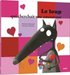 LE LOUP QUI CHERCHAIT UNE AMOUREUSE, de Orianne Lallemand | portada del libro