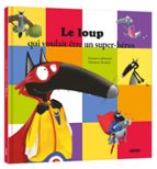 LE LOUP QUI VOULAIT ハTRE SUPER-HEROS, de Varios autores | portada del libro