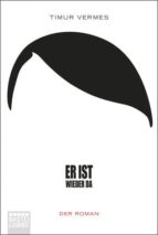 ER IST WIEDER DA, de Timur Vermes | portada del libro
