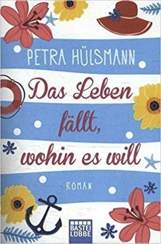 DAS LEBEN FALLT WOHIN ES WILL, de PETRA HULSMANN | portada del libro