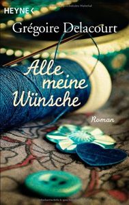 ALLE MEINE WUENSCHE, de Grégoire Delacourt | portada del libro