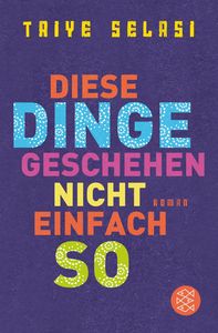 DIESE DINGE GESCHEHEN NICHT EINFACH SO, de Taiye Selasi | portada del libro