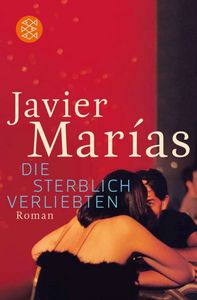Die sterblich Verliebten, de MARIAS JAVIER | portada del libro
