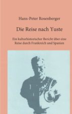 📗 Libro en alemán
DIE REISE NACH YUSTE, de HANS PETER ROSENBERGER | portada del libro
