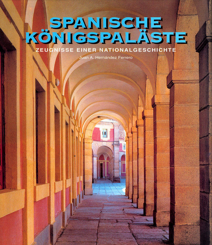 Spanische Königspaläste: Zeugnisse einer Nationalgeschichte, de Hernández Ferrero | portada del libro
