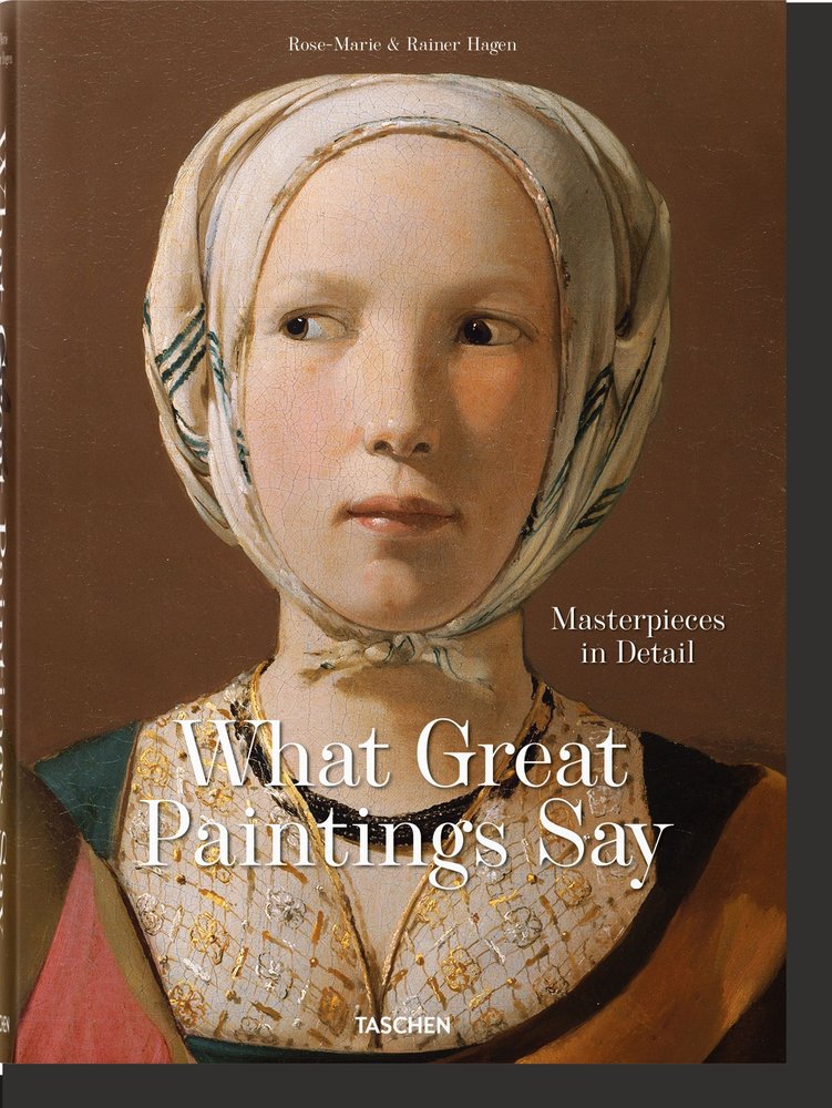 What Great Paintings Say. 100 Masterpieces in Detail, de Hagen, Rainer & Rose-Marie | portada del libro