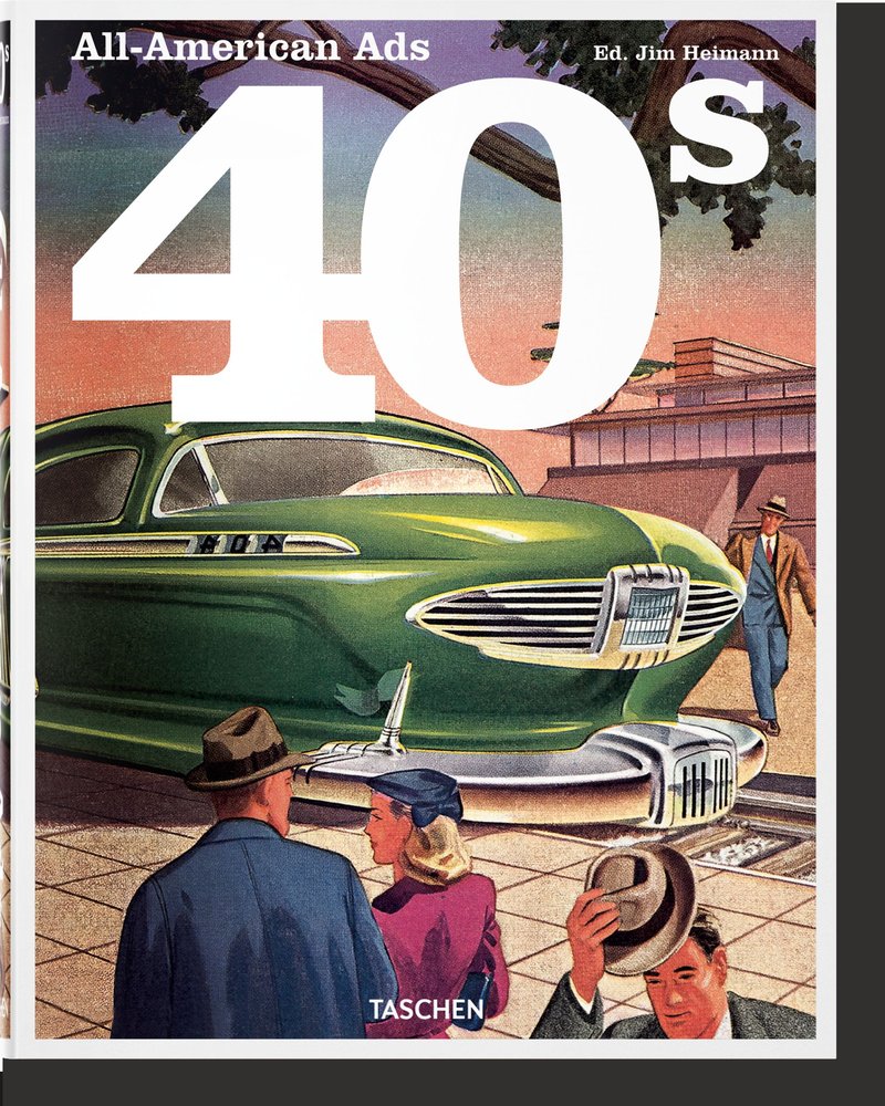 ALL AMERICAN ADS OF THE 40S, de Heimann, Jim | portada del libro