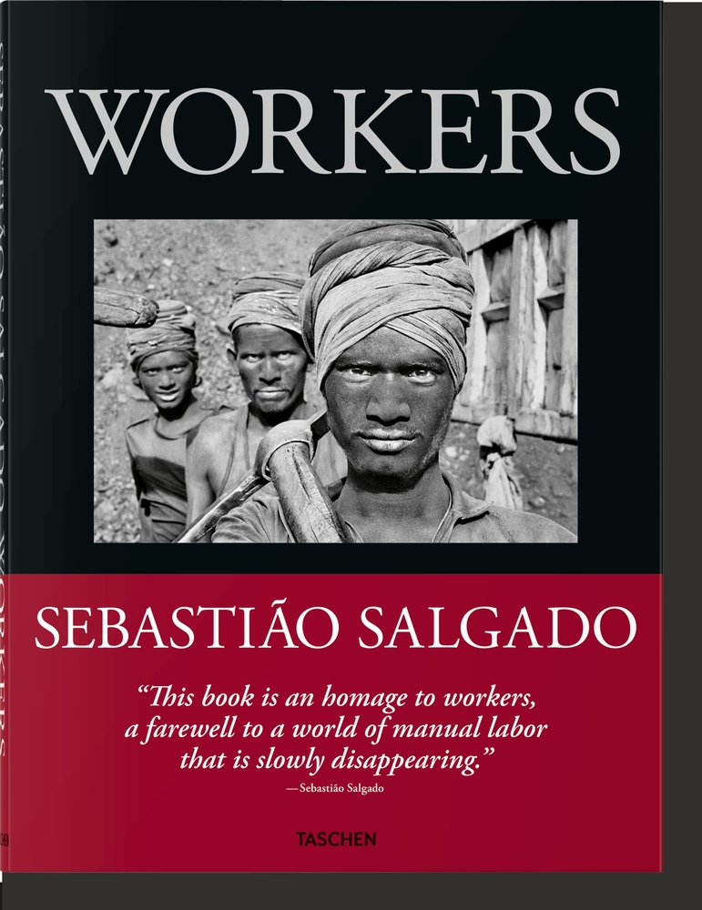 SEBASTIAO SALGADO. WORKERS. AN ARCHAEOLOGY OF THE INDUSTRIAL AGE | portada del libro