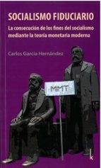 SOCIALISMO FIDUCIARIO, de CARLOS GARCIA HERNANDEZ | portada del libro