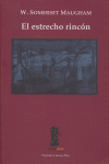 ESTRECHO RINCON,EL, de MAUGHAM,W.SOMERSET | portada del libro