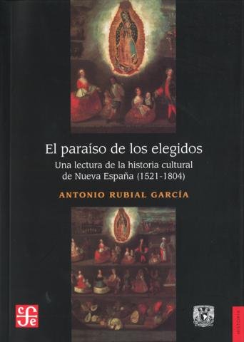 PARAISO DE LOS ELEGIDOS, EL, de RUBIAL GARCIA, ANTONIO | portada del libro