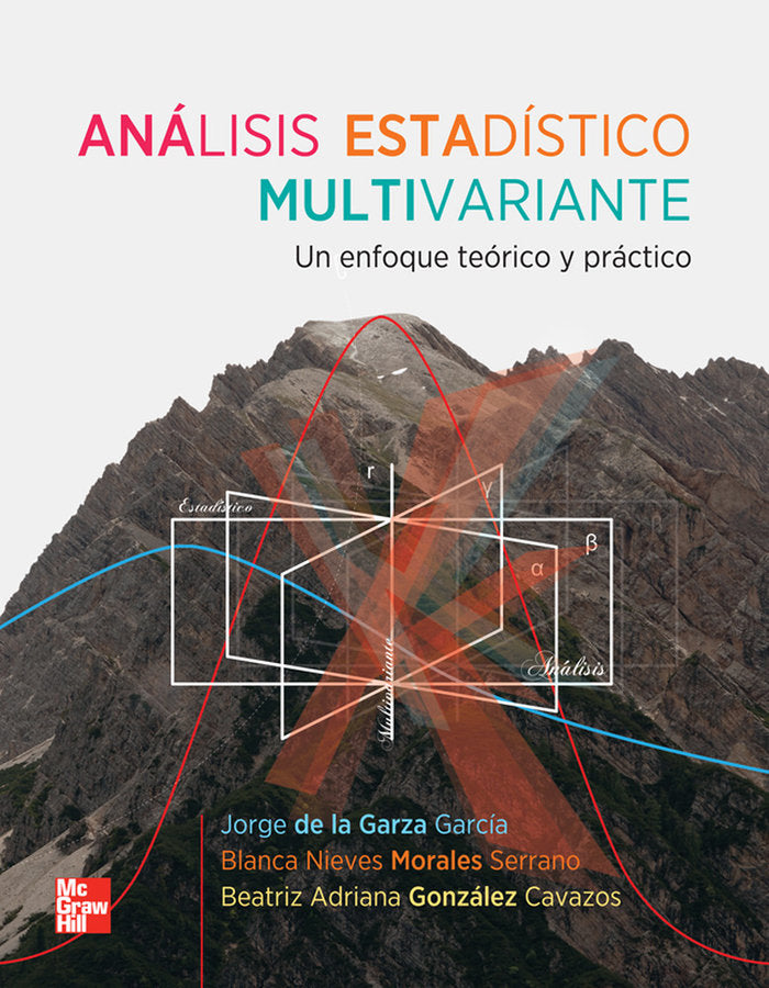 ANALISIS ESTADISTICO MULTIVARIANTE UN ENFOQUE TEORICO Y PRAC, de De la Garza García,Jorge | portada del libro