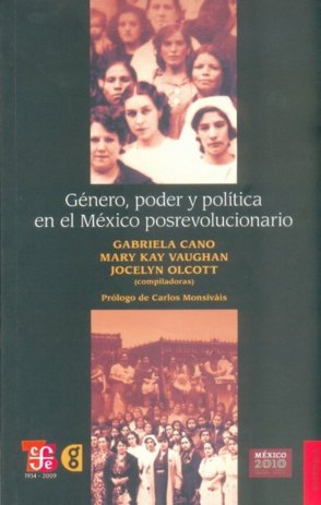 GENERO, PODER Y POLITICA EN EL MEXICO POSREVOLUCIONARIO, de CANO, GABRIELA | portada del libro
