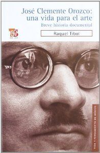 JOSE CLEMENTE OROZCO UNA VIDA PARA EL ARTE, de TIBOL | portada del libro