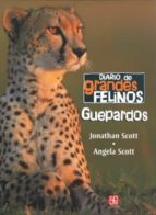 DIARIO DE GRANDES FELINOS: GUEPARDOS, de ANGELA SCOTT | portada del libro