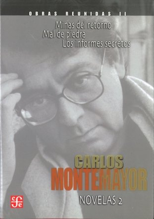 Obras reunidas, II : Novelas, 2 : Minas del retorno / Mal de piedra / Los informes secretos, de MONTEMAYOR, CARLOS | portada