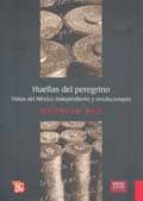 HUELLAS DEL PEREGRINO. VISTAS DEL MEXICO INDEPENDIENTE Y REVOLUCIONARIO, de Octavio Paz | portada del libro