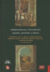 INDEPENDENCIA Y REVOLUCION PASADO PRESENTE Y FUTURO, de LEYVA | portada del libro