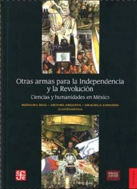 OTRAS ARMAS PARA LA INDEPENDENCIA Y LA REVOLUCION, de ROSAURA RUIZ GUTIERREZ | portada del libro