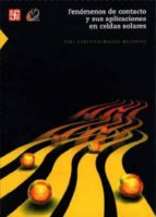 FENOMENOS DE CONTACTO Y SUS APLICACIONES EN CELDAS SOLARES, de YURI G. GUREVICH | portada del libro