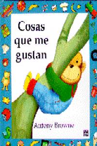 COSAS QUE ME GUSTAN, de BROWNE, ANTHONY | portada del libro