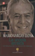 UTOPIA ARCAICA,LA RUSTICA, de Mario Vargas Llosa | portada del libro