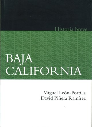 Baja California. Historia breve, de LEON-PORTILLA, MIGUEL Y DAVID PIÑERA RAM | portada del libro