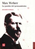 Max Weber. La pasión del pensamiento, de J RADKAU | portada del libro