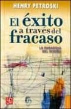 EXITO A TRAVES DEL FRACASO,EL, de Henry Petroski | portada del libro