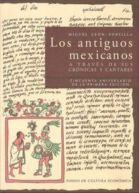 Los antiguos mexicanos a través de sus crónicas y cantares, de LEON-PORTILLA, MIGUEL | portada del libro