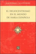HELIOCENTRISMO EN EL MUNDO DE HABLA ESPAÑOLA, de ANTONIO ALATORRE | portada del libro