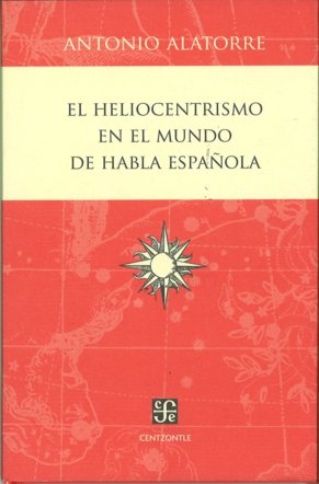 El heliocentrismo en el mundo de habla española, de ALATORRE, ANTONIO | portada del libro