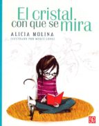 CRISTAL CON QUE SE MIRA,EL, de ALICIA MOLINA | portada del libro