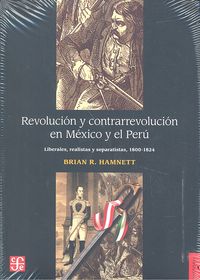 Revolución y contrarrevolución en México y el Perú : liberalismo, realeza y separatismo (1800-1824), de HAMNETT,BRIAN R. | po
