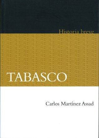 Breve historia de Tabasco, de MARTINEZ ASSAD, CARLOS | portada del libro