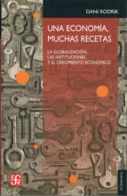 UNA ECONOMIA, MUCHAS RECETAS, de Dani Rodrik | portada del libro