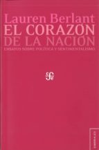 El corazón de la nación. Ensayos sobre pol¡tica y sentimentalismo, de LAUREN BERLANT | portada del libro