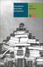 UNA HISTORIA DE LA FERIA DE FRANCFORT, de PETER WEIDHAAS | portada del libro