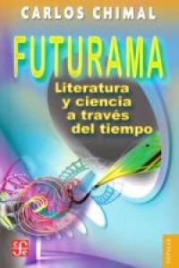 Futurama. Literatura y ciencia a través del tiempo, de CHIMAL, CARLOS | portada del libro