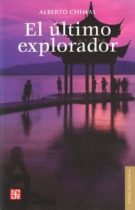 ULTIMO EXPLORADOR, EL, de CHIMAL, ALBERTO | portada del libro