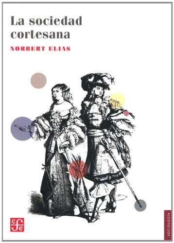 SOCIEDAD CORTESANA, LA, de ELIAS, NORBERT | portada del libro