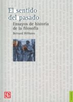 EL SENTIDO DEL PASADO. ENSAYOS DE HISTORIA DE FILOSOFIA, de Bernard Williams | portada del libro