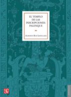 TEMPLO DE LAS INSCRIPCIONES PALENQUE,EL, de ALBERTO RUZ LHUILLIER | portada del libro