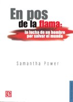 En pos de la flama, de SAMANTHA POWER | portada del libro