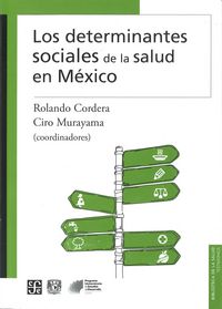 DETERMINANTES SOCIALES DE LA SALUD EN MEXICO, LOS, de CORDERA, ROLANDO | portada del libro